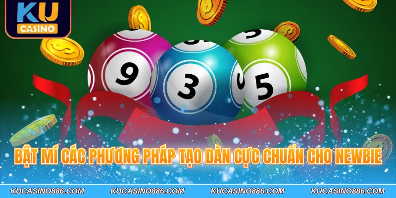 Bật mí các phương pháp tạo dàn cực chuẩn cho newbie