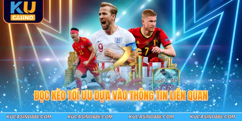 Đọc kèo tối ưu dựa vào thông tin liên quan