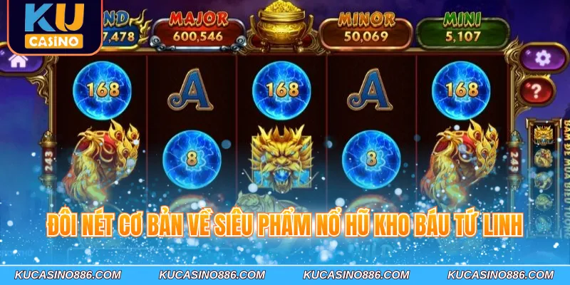 Đôi nét cơ bản về siêu phẩm nổ hũ Kho báu Tứ Linh