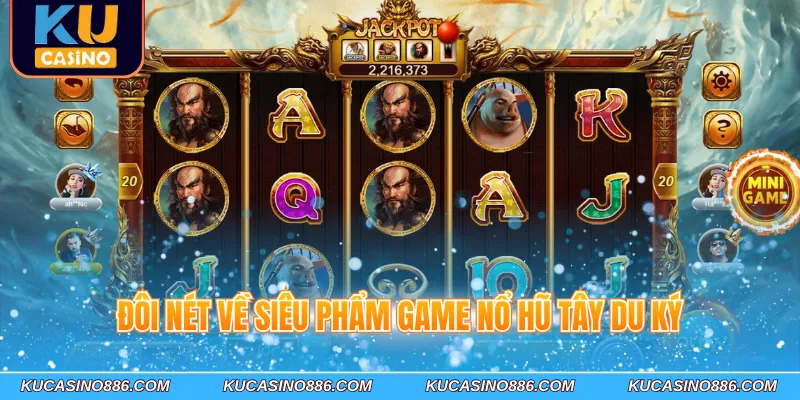 Đôi nét về siêu phẩm game Nổ Hũ Tây Du Ký