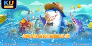 game bắn cá đổi thưởng uy tín