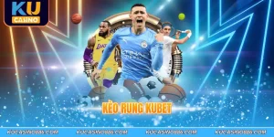 Kèo rung Kubet