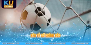 kèo tỷ số chính xác