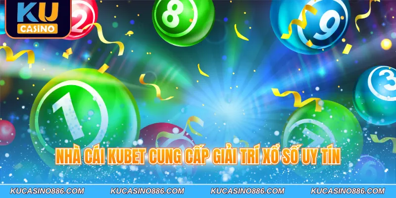 Nhà cái Kucasino cung cấp giải trí xổ số uy tín
