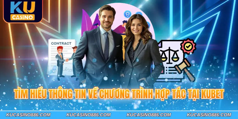 Tìm hiểu thông tin về chương trình hợp tác tại Kubet